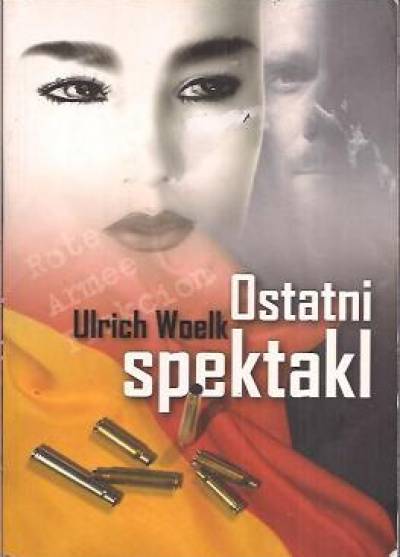 Ulrich Woelk - Ostatni spektakl