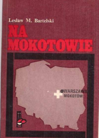 Lesław M. Bartelski - Na Mokotowie 1939-1945