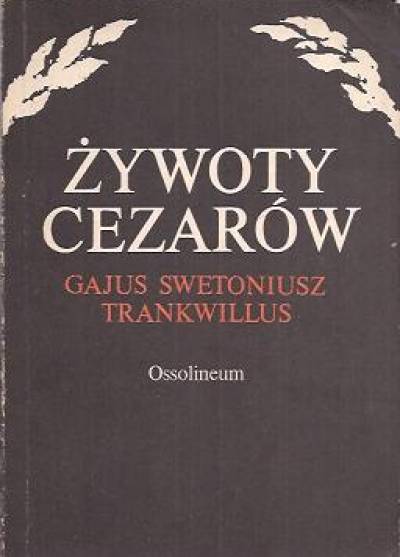 Gajusz Swetoniusz Trankwillus - Żywoty cezarów