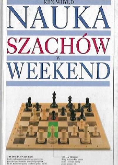 Ken Whyld - Nauka szachów w weekend