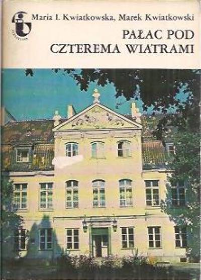 Maria I. Kwiatkowska, Marek Kwiatkowski - Pałac pod Czterema Wiatrami