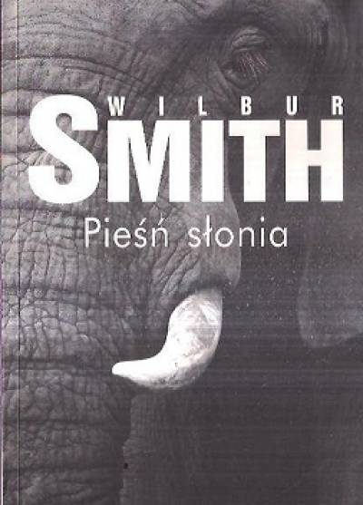 Wilbur Smith - Pieśń słonia