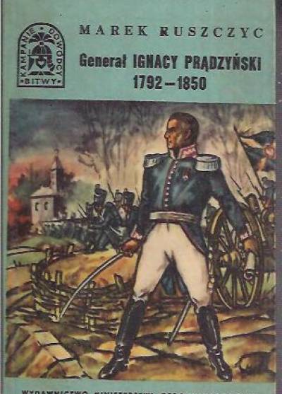 Marek Ruszczyc - Generał Ignacy Prądzyński 1792-1850 (BKD)