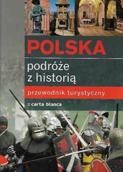 Polska - podróże z historią. Przewodnik turystyczny