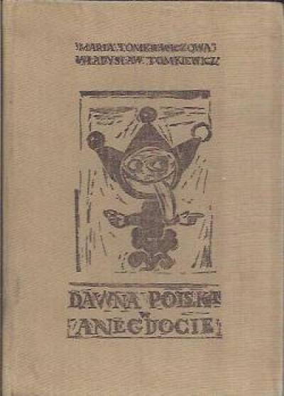 M. Tomkiewiczowa, W. Tomkiewicz - Dawna Polska w anegdocie