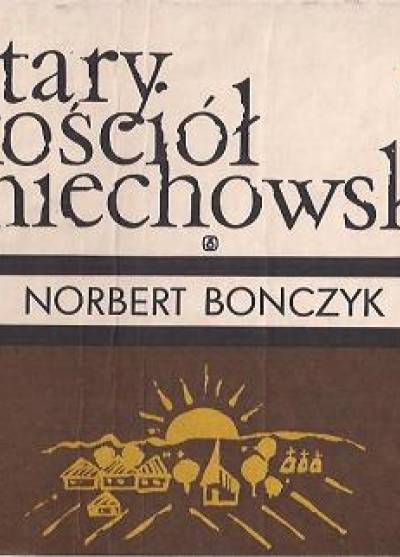 Norbert Bonczyk - Stary kościół miechowski