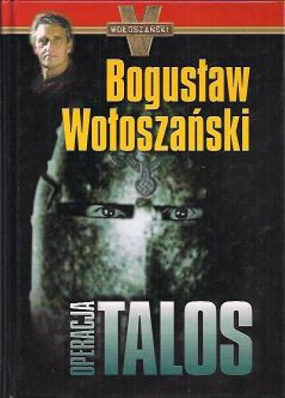 Bogusław Wołoszański - Operacja Talos