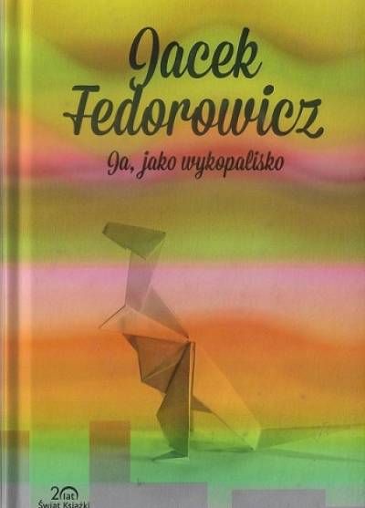 Jacek Fedorowicz - Ja, jako wykopalisko