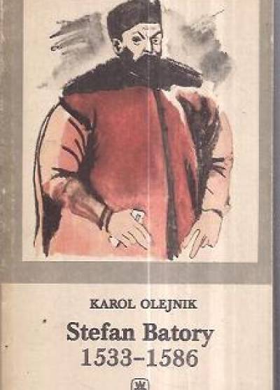 KArol Olejnik - Stefan Batory 1533-1586