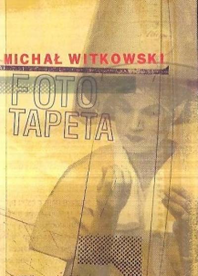 Michał Witkowski - Fototapeta