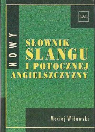 Maciej Widawski - Nowy słownik slangu i potocznej angielszczyzny