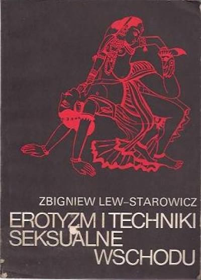 Zbigniew Lew-Starowicz - Erotyzm i techniki seksualne Wschodu