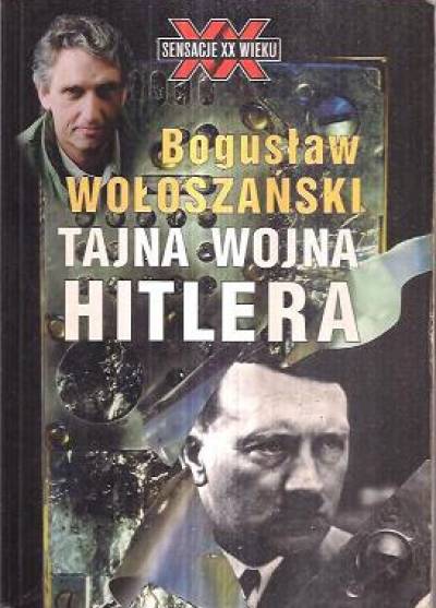 Bogusław Wołoszański - Tajna wojna Hitlera (sensacje XX wieku)