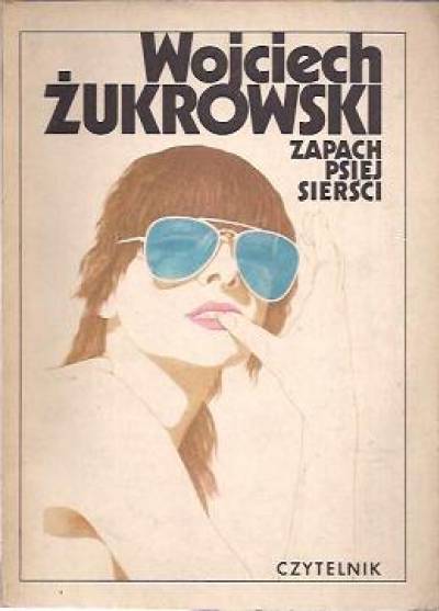 Wojciech Żukrowski - Zapach psiej sierści