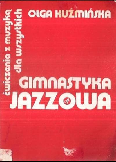 Olga Kuźmińska - Gimnastyka jazzowa. Ćwiczenia z muzyką dla wszystkich