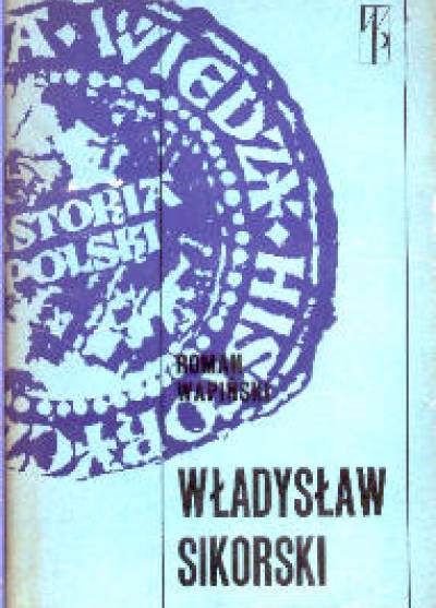 Roman Wapiński - Władysław Sikorski