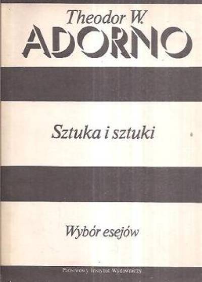 Theodor W. Adorno - Sztuka i sztuki. Wybór esejów