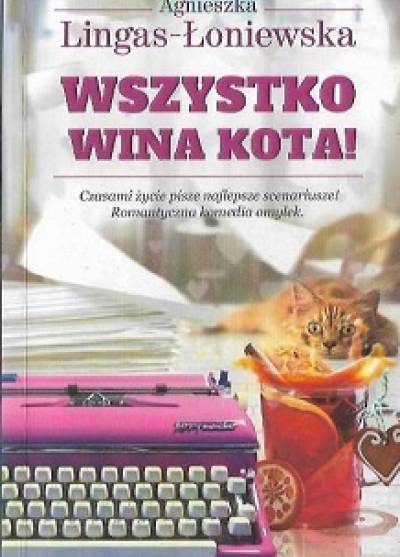 Agnieszka Lingas-Łoniecka - Wszystko wina kota!