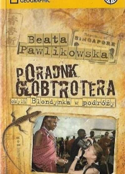 Beata Pawlikowska - Poradnik globtrotera czyli blondynka w podróży