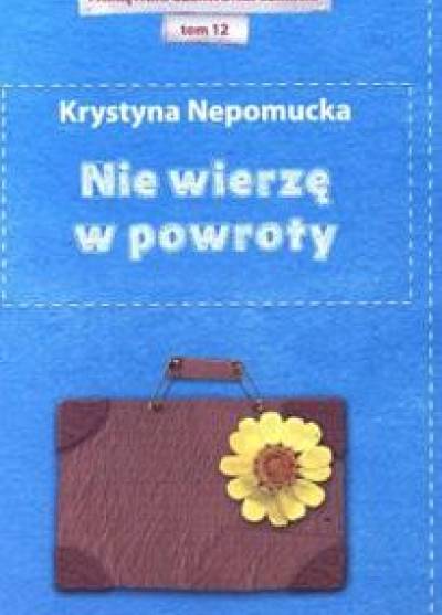 Krystyna Nepomucka - Nie wierzę w powroty 