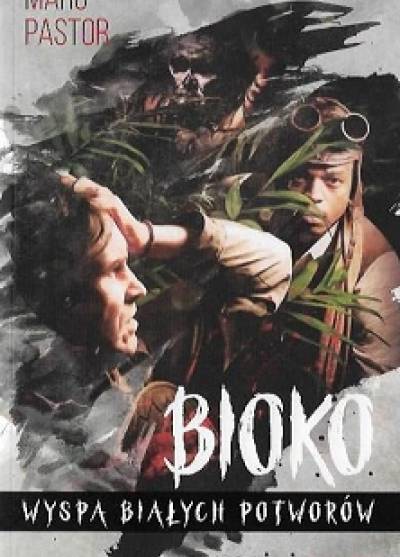 Marc Pastor - Bioko - wyspa białych potworów