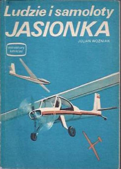 Julian Woxniak - Ludzie i samoloty. Jasionka (miniatury lotnicze)