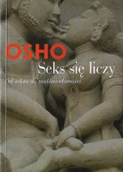 Osho  - Seks się liczy