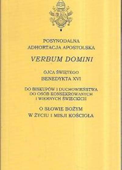 Postsynodalna adhortacja apostolska Verbum Domini ojca świętego Benedykta XVI - O słowie Bożym w życiu i misji Kościoła