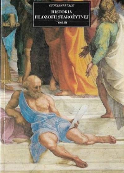 Giovanni Reale - Historia filozofii starożytnej. Tom III: systemy epoki hellenistycznej