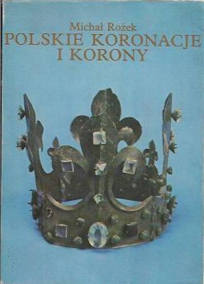 Michał Rożek - Polskie koronacje i korony