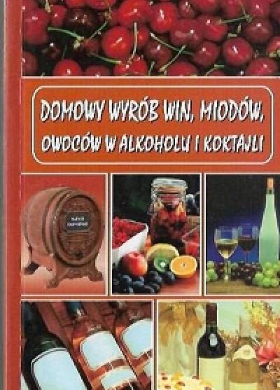 B. Skowron - Domowy wyrób win, iodów, owoców w alkoholu i koktajli