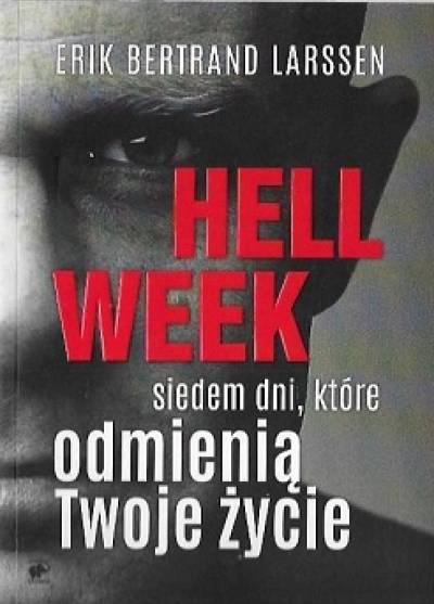 Erik Bertrand Larssen - Hell week. Siedem dni, które odmienią twoje życie
