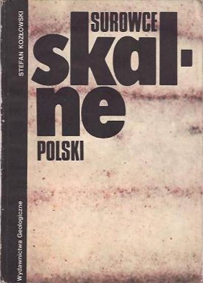 Stefan Kozlowski - Surowce skalne Polski