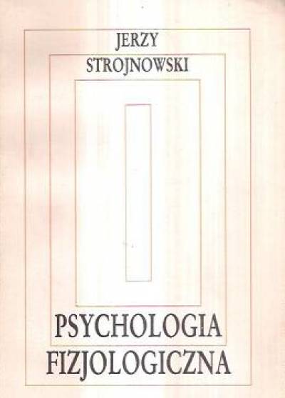 Jerzy Strojnowski - Psychologia fizjologiczna