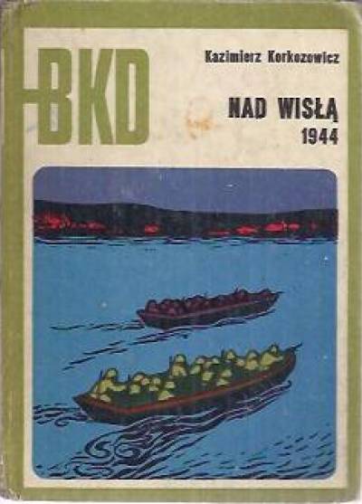 Kazimierz Korkozowicz - Nad Wisłą 1944 (BKD)