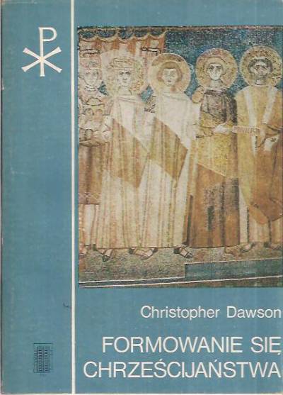 Christopher Dawson - Formowanie się chrześcijaństwa