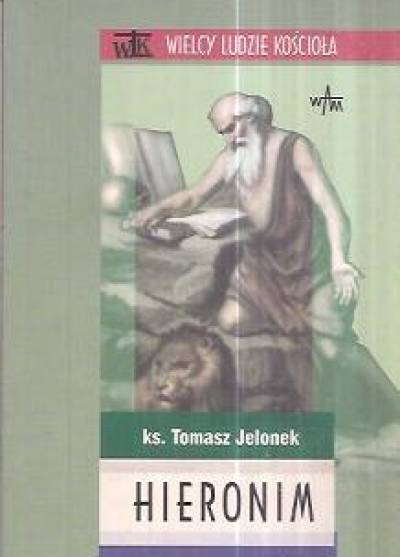 Tomasz Jelonek - Hieronim (Wielcy ludzie Kościoła)