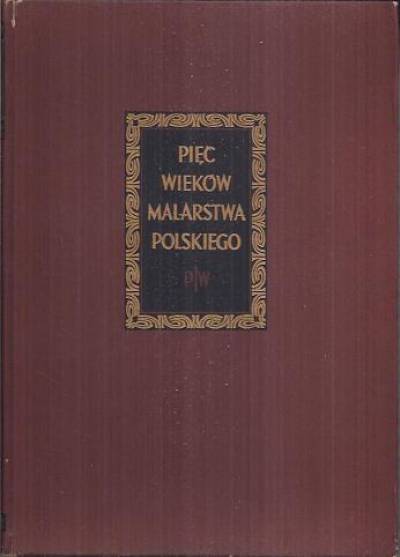 album, opr. J. Starzyński - Pięć wieków malarstwa polskiego