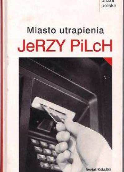 Jerzy Pilch - Miasto utrapienia