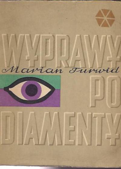 Marian Turwid - Wyprawy po diamenty