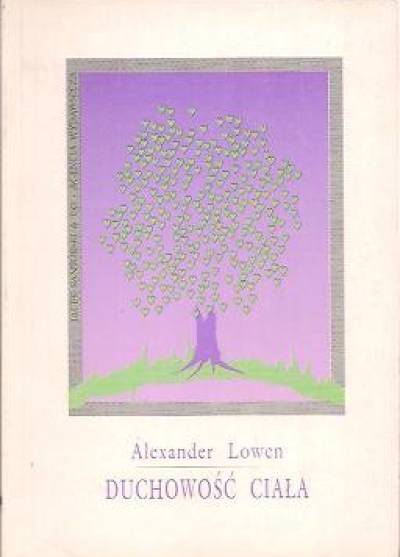 Alexander Lowen - Duchowość ciała