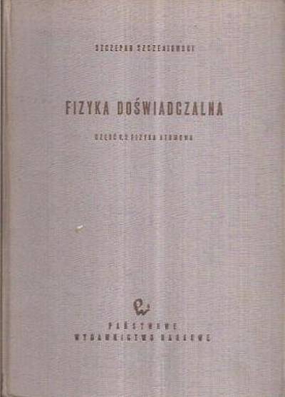 Szczepan Szczeniowski - Fizyka doświadczalna - część V. 2.: Fizyka atomowa