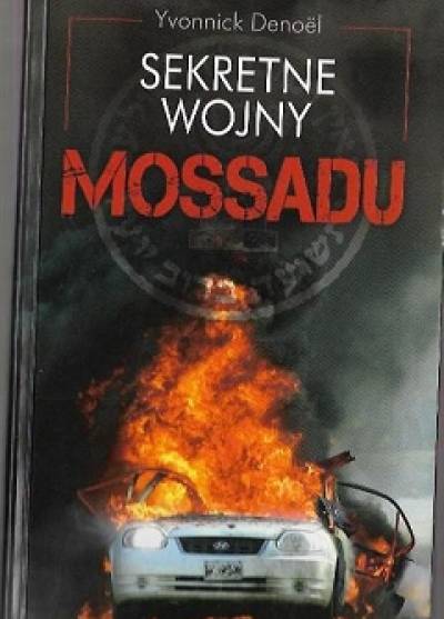 Yvonnick Denoel - Sekretne wojny Mossadu