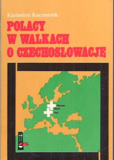 KAzimierz Kaczmarek - Polacy w walkach o Czechosłowację