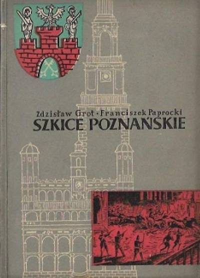 Grot, Paprocki - Szkice poznańskie 1794-1864