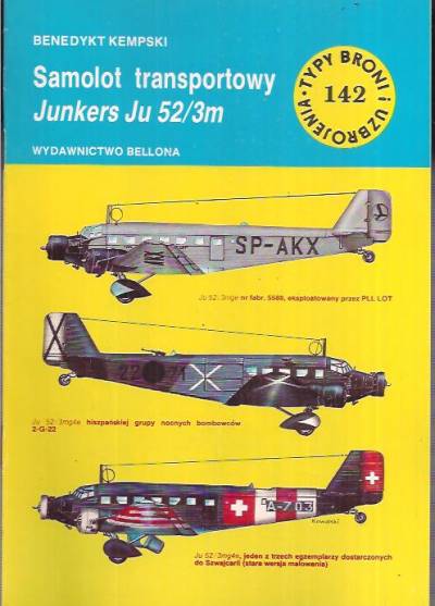 Benedykt Kempski - Samolot transportowy Junkers Ju 52/3m (Typy broni i uzbrojenia 142)