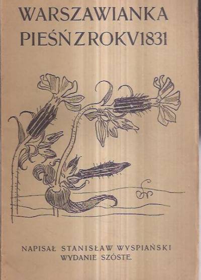 Stanisław Wyspiański - Warszawianka. Pieśń z roku 1931 (wydanie szóste, 1910)
