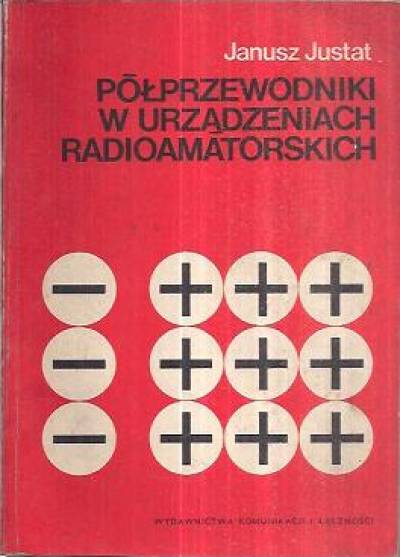 Janusz Justat - Półprzewodniki w urządzeniach radioamatorskich