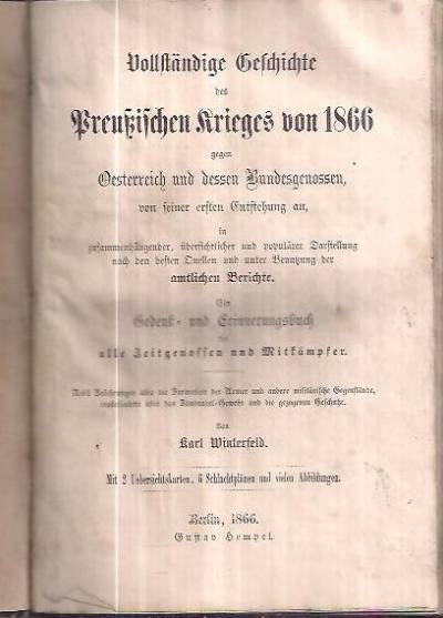 Karl Winterfeld - Vollstandige Geschichte des Preussischen Krieges von 1866 gegen Oesterreich und dessen Bundesgenossen (...) wyd. 1866