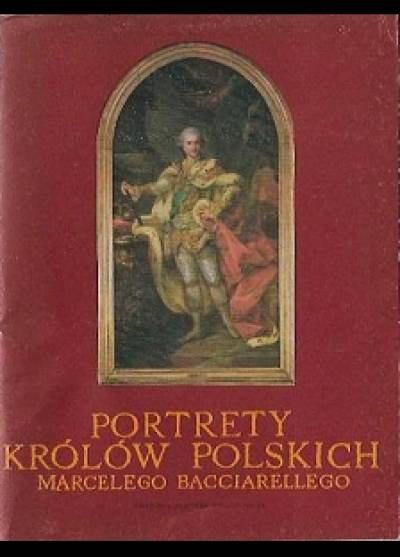 Portrety królów polskich Marcello Bacciarellego z Gabinetu Marmurowego Zamku Królewskiego w Warszawie